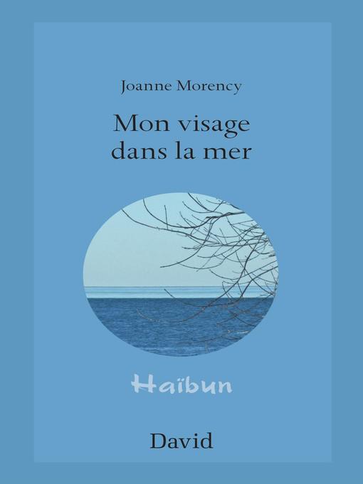 Title details for Mon visage dans la mer by Joanne Morency - Available